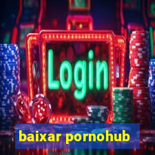 baixar pornohub